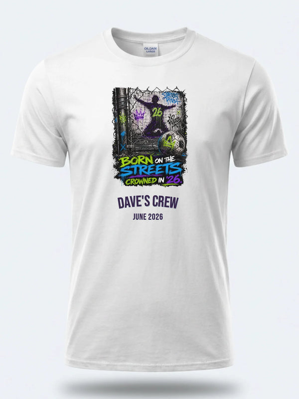 Born on the Streets 2026 - Personalized Summer of Soccer World Cup 2026 tee, white front